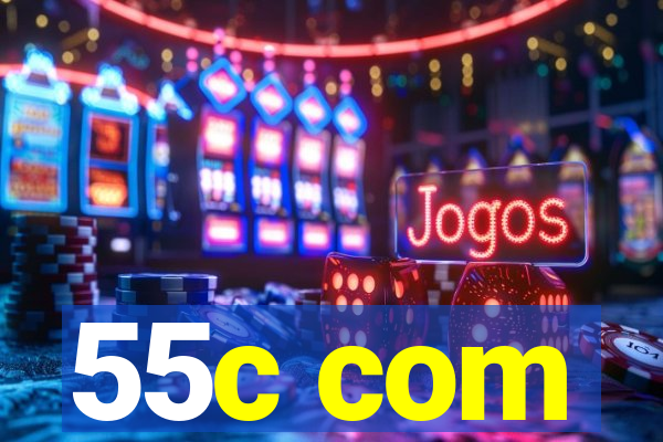 55c com